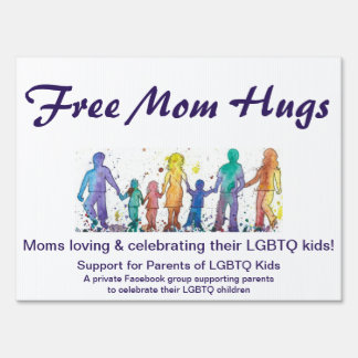 Free Mom Hugs sign-1 sided Sign