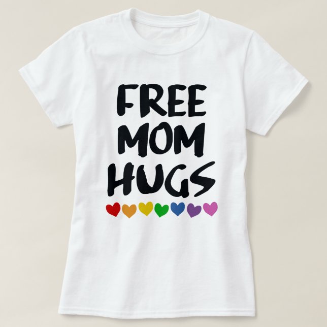 FREE MOM HUGS T-Shirt (Design Front)