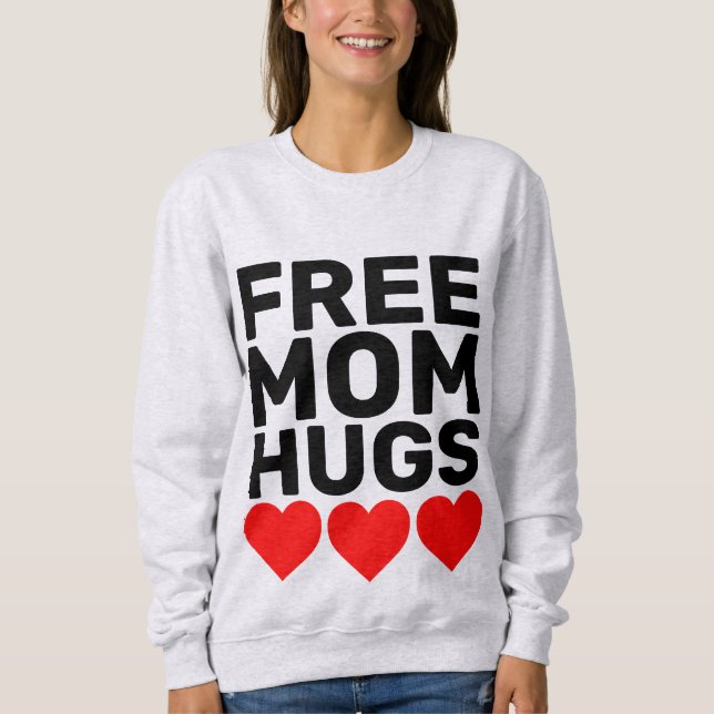 FREE MOM HUGS T-Shirts & Sweatshirts (Front)