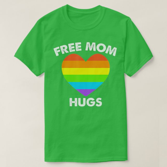 Free Mom Hugs T  T-Shirt (Design Front)