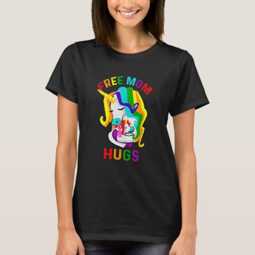 Free Mom Hugs Unicorn  Gay Pride Lgbt Rainbow Flag T_Shirt