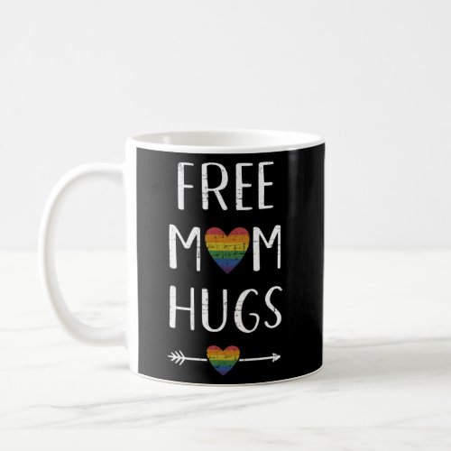 Free Mom Hugs With Rainbow Flag Heart For Pride Mo Coffee Mug