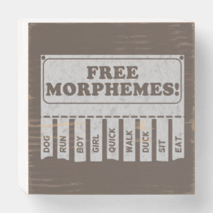 Free Morphemes Wooden Box Sign