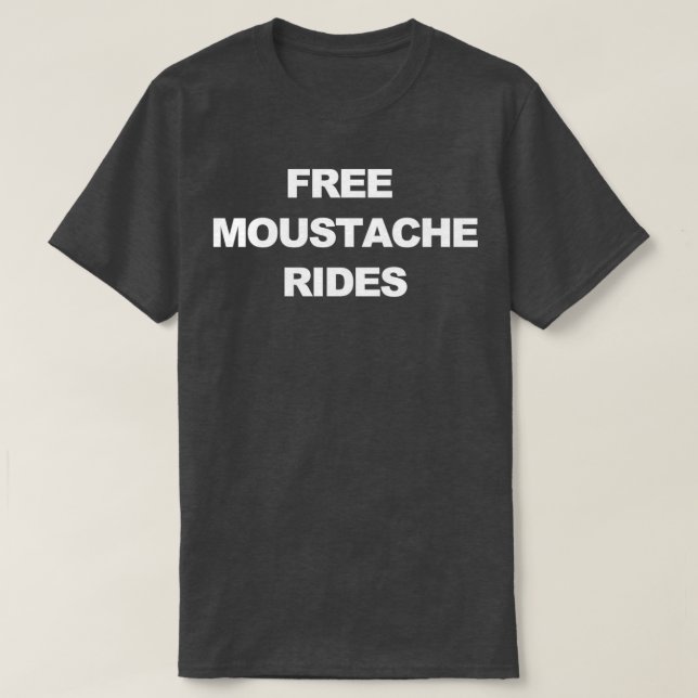 Free Mustache Rides T-Shirt (Design Front)