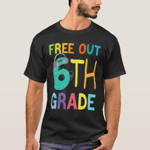 Free Out 6th Grade Happy Last Day Of School Kids B T-Shirt