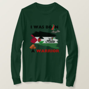 Free Palestine And Gaza Flag I Was Born A Warrior T-Shirt