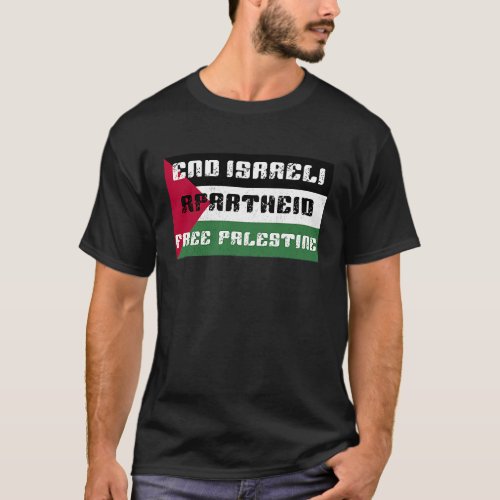Free Palestine End Israeli Apartheid Stand With Pa T_Shirt