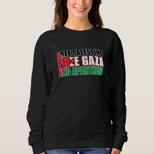 Free Palestine Free Gaza End Apartheid Palestinian Sweatshirt (Front)