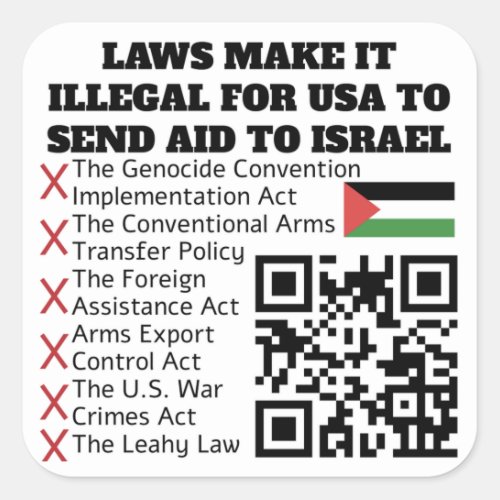 FREE PALESTINE _ Illegal to Aid Israel QR code Square Sticker