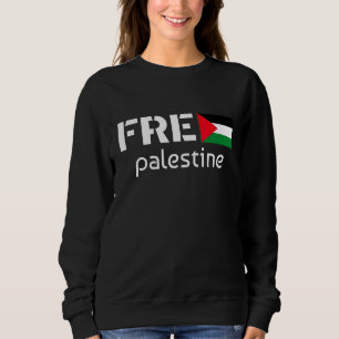Free Palestine Quote With Flag To Support Palestin Sweatshirt