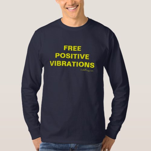 Free POSITIVE VIBRATIONS T_Shirt