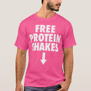 Free Protein Shakes Funny Adult Humor Bodybuilding T-Shirt