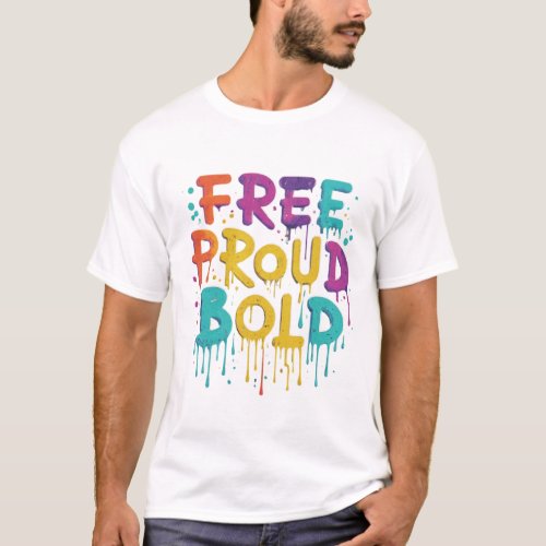 Free Proud Bold T_Shirt