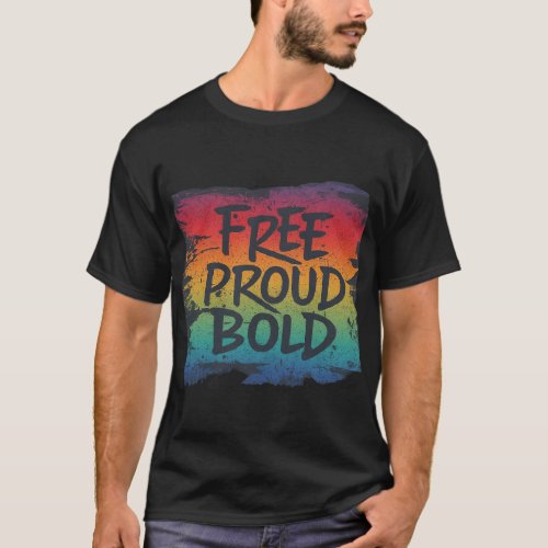 Free Proud Bold T_Shirt
