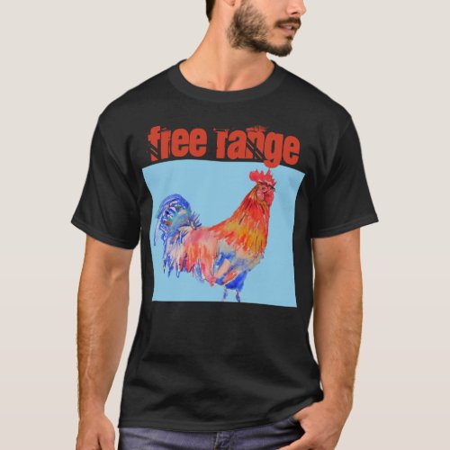 Free Range Chicken Watercolor Rooster Cockerel T_Shirt