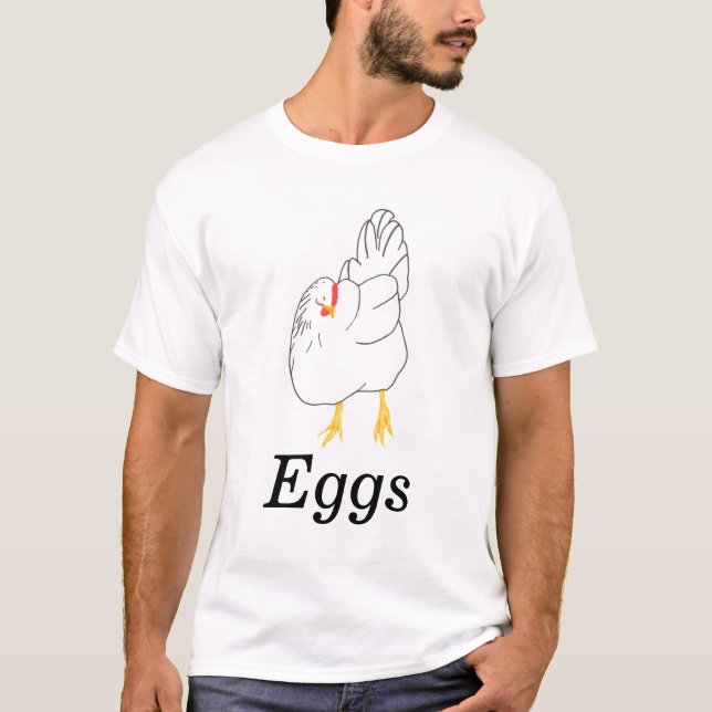 Free range, grain fed, organic eggs, and a chicken T-Shirt (Front)