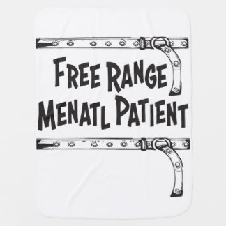 Free Range Mental Patient Baby Blanket