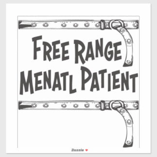 Free Range Mental Patient Sticker