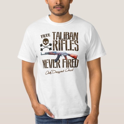 Free Rifles _ Never Fired Only Dropped Once T_Shirt