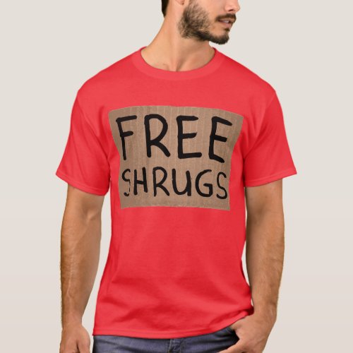 Free Shrugs Cardboard Sign T_Shirt