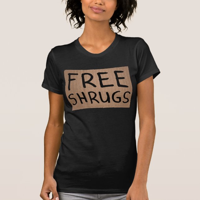 Free Shrugs Cardboard Sign T-Shirt (Front)