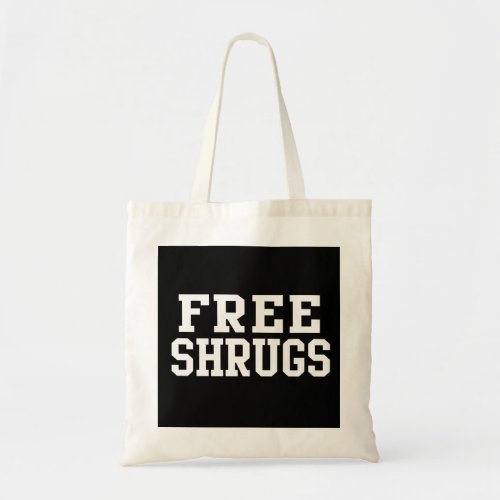 Free Shrugs Funny Parody Tote Bag