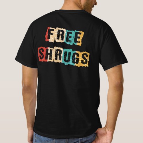 Free Shrugs Sarcastic Funny Vintage Graphic T_Shirt