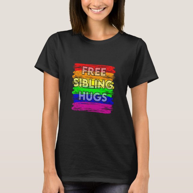Free Sibling Hugs Gay Pride LGTB T-Shirt (Front)