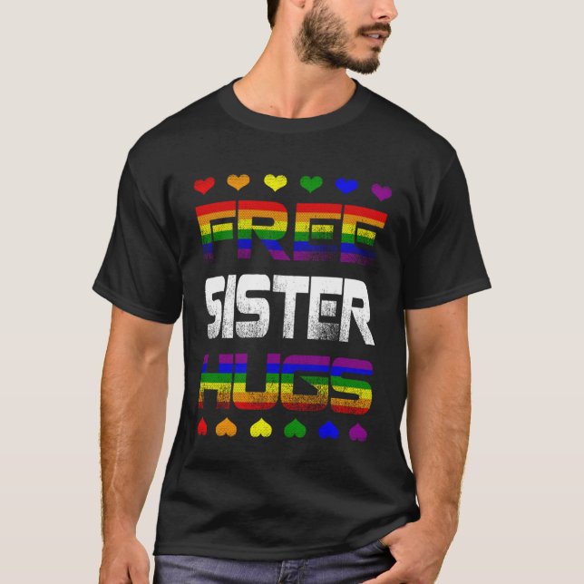 Free Sister Hugs  Free Sister Hugs Rainbow Gay Pri T-Shirt (Front)