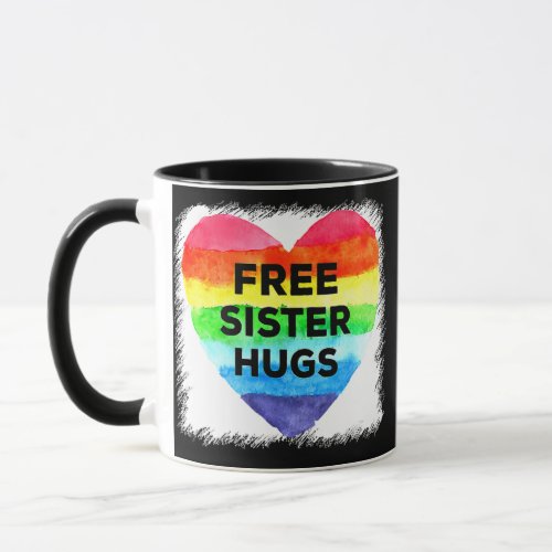 Free Sister Hugs LGBT Flag Heart Rainbow Pride Mug