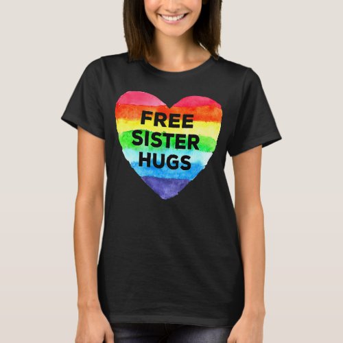 Free Sister Hugs LGBT Flag Heart Rainbow Pride T_Shirt