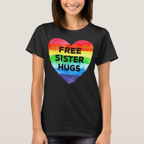 Free Sister Hugs LGBT Flag Heart Rainbow Pride T_Shirt