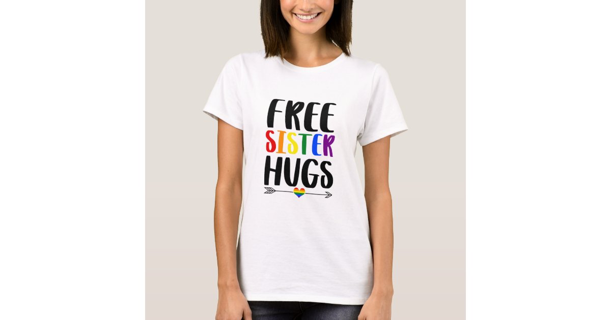 Free Sister Hugs With Arrow Rainbow Gay Pride T Shirt Zazzle Com