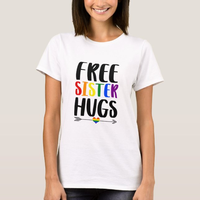 Free Sister Hugs With Arrow Rainbow Gay Pride T-Shirt (Front)