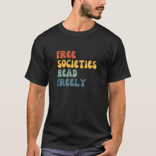 Free Societies Read Freely Banned Book Lovers T-Shirt