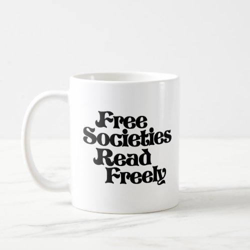 Free Societies Read Freely Coffee Mug