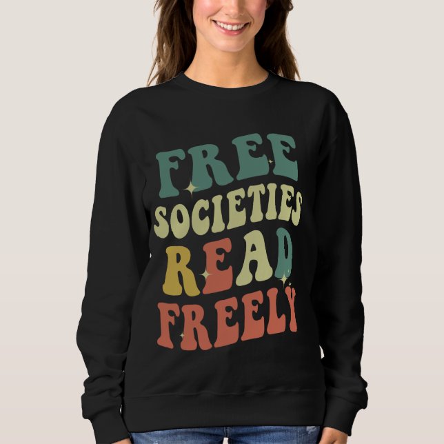 Free Societies Read Freely Reading books Libraries Sweatshirt