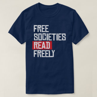 Free societies read freely T-Shirt