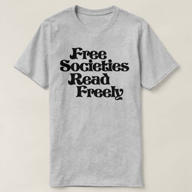 Free Societies Read Freely T-Shirt (Design Front)