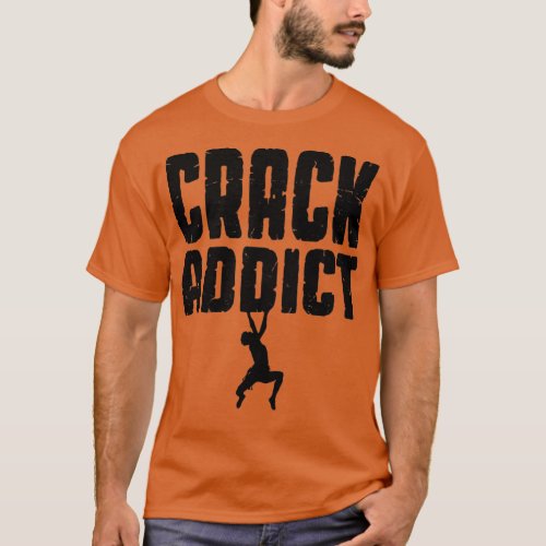 Free Solo Rock Climber Crack Addict 1 T_Shirt