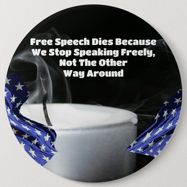 Free Speech Dies Because We Stop Speaking Freely Button (Front)