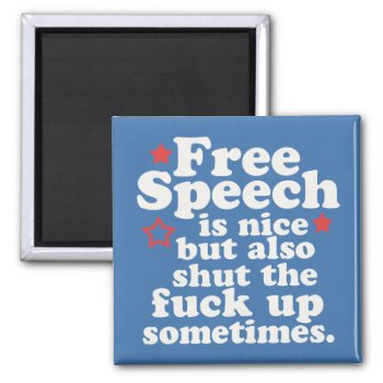 Free Speech Is Nice.....but.... Magnet by bluntcard at Zazzle