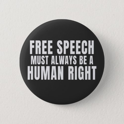 Free Speech Must Always Remain A Human Right Button