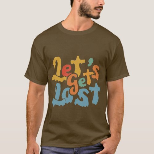 Free_Spirited Lets Get Lost T_Shirt