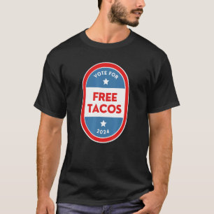 Free Tacos Foodies Political Election Parody 2024 T-Shirt
