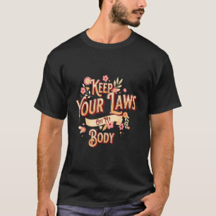 Free The Nipple Keep Your Laws Off My Body Uterus T-Shirt