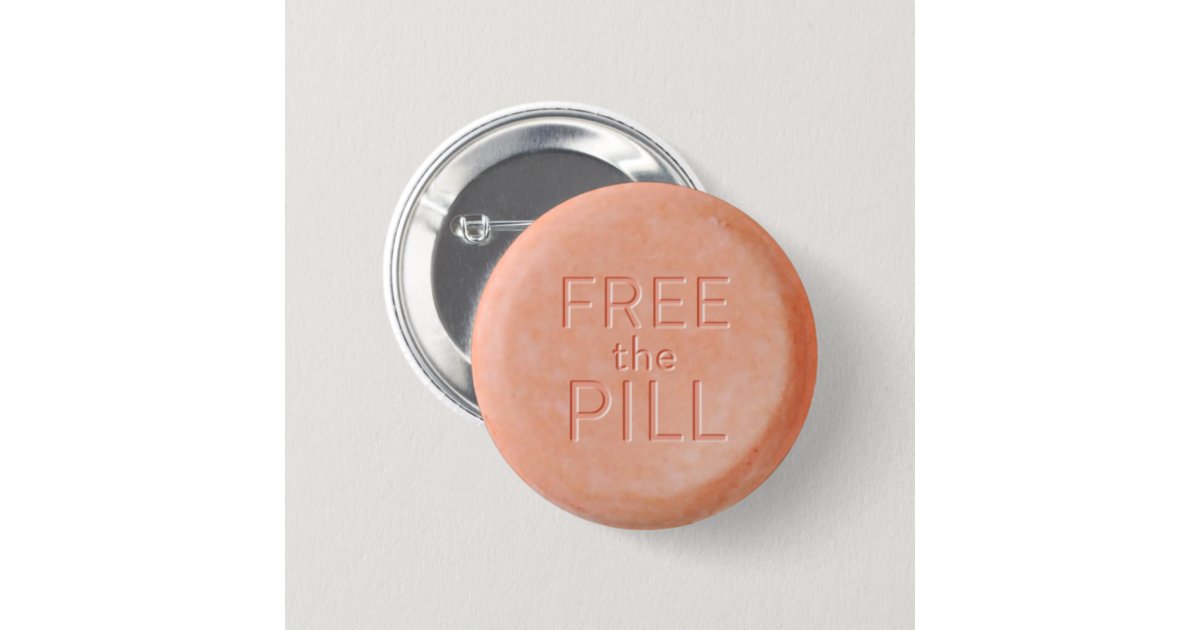 Free the Pill Button Zazzle