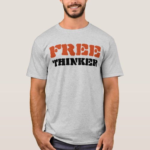 Free Thinker t_shirt