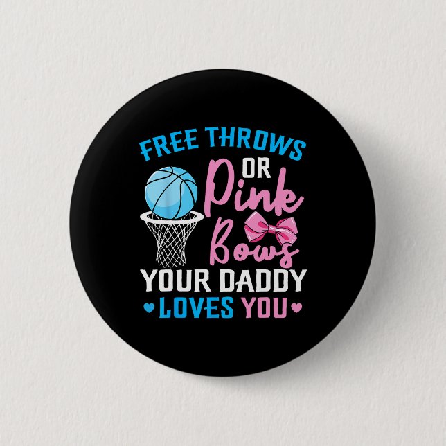 Free Throws or Pink Bows Daddy Loves You Gender Re Button (Front)