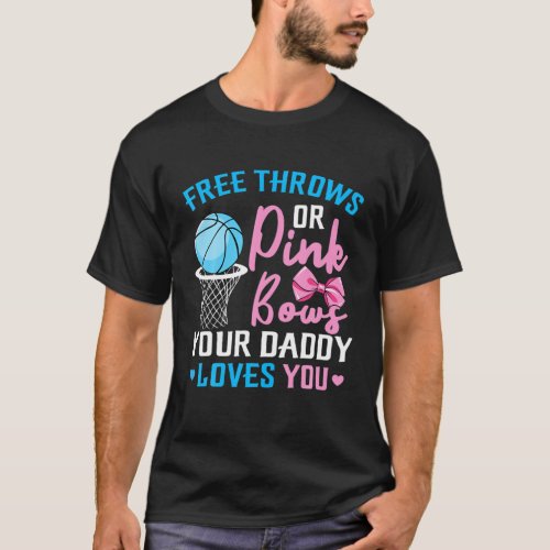 Free Throws Or Pink Bows Daddy Loves You Gender Re T_Shirt